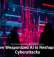 How Weaponized AI Is Reshaping Cyberattacks