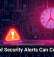 Ignored Security Alerts Can Cost You